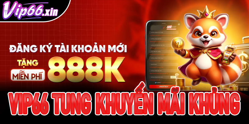 Sảnh cược Vip66 tung hàng loạt chương trình khuyến mãi “khủng”