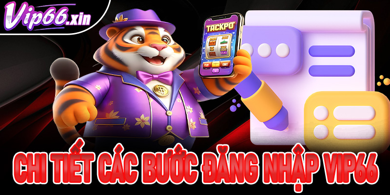 Hướng dẫn chi tiết các bước đăng nhập Vip66 cho hội viên mới