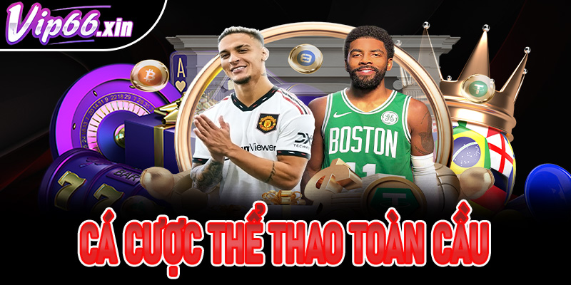 Thăng hoa cảm xúc với cá cược thể thao toàn cầu