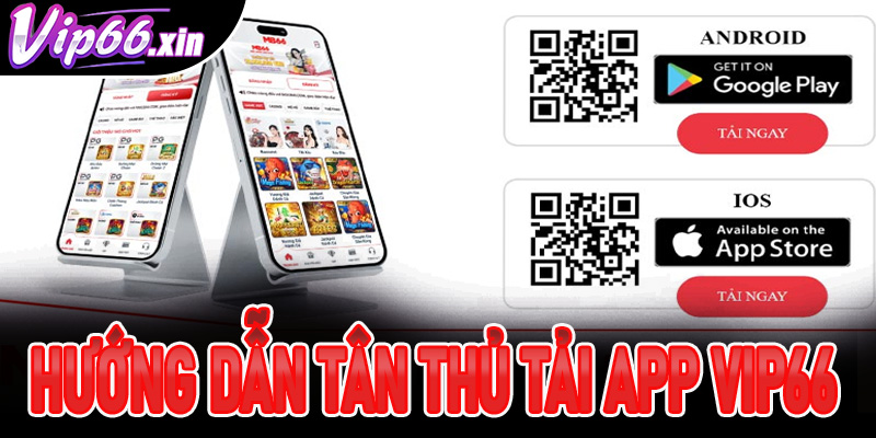 Tải App VIP66 – Đăng nhập siêu nhanh, chơi game thả ga