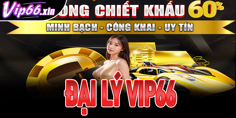 Đại Lý Vip66 – Hệ thống phân phối uy tín hàng đầu Việt Nam